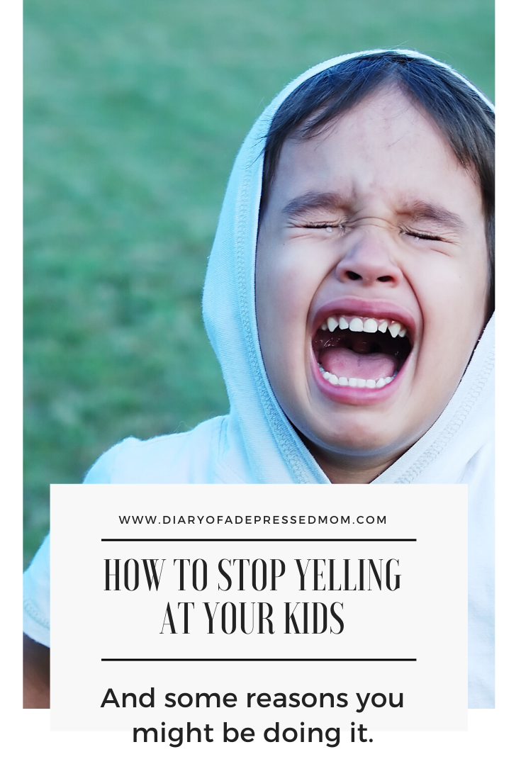 WHY DO I YELL AT MY KIDS? - The Diary of a Depressed Mom